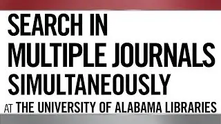 Searching in Multiple Journals Simultaneously at UA Libraries