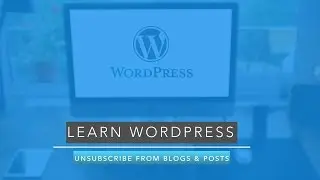 How to Unsubscribe from WordPress blogs and comments threads