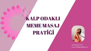 Kalp Odaklı Meme Masaj Pratiği