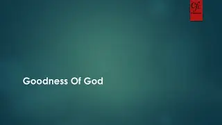 Song - Goodness Of God