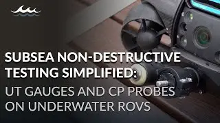 Subsea Non-Destructive Testing Simplified: UT Gauges and CP Probes on Underwater ROVs
