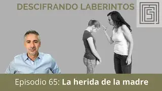 Ep 65. La herida de la madre