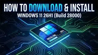 How to Download and Install Windows 11 26H1 Official Version (Build 28000)