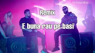 Tzanca Uraganu si Costel Biju - E buna rau pe basi (DJ EduardEdy Remix 2021)