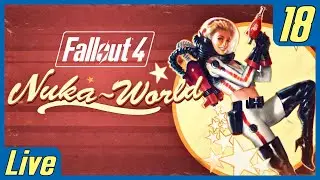 🔴 Playing Fallout 4 - Part 18 - Finishing Nuka World | Streaming Series