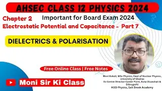 Electrostatic potential and Capacitance 07 | Class 12 Physics 2024 |  Dielectrics and Polarisation