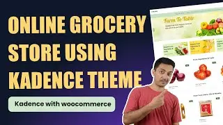 How to create online Grocery Store using FREE theme & Plugins - Kadence theme for Woocommerce 2022