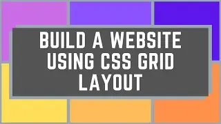 Build A Website Using CSS Grid Layout Tutorial