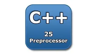 C++ Tutorial - 25 - Preprocessor