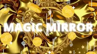 🛑 CAUTION! Do Not Look into this Magic Mirror Unless You Want to Be Rich: MANIFEST Money & Abundance