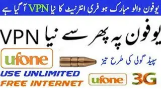 Ufone Free Internet New vpn trick