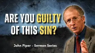 Stop Judging Others! The Truth You’re Ignoring! - John Piper