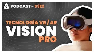 El mundo VR/AR y las Vision Pro + Noticias - S3E3