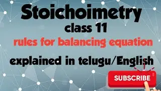 Class11: STOICHIOMETRY/Part 2:Rules for balancing reaction