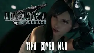 Final Fantasy VII Remake - Tifa Combo MAD