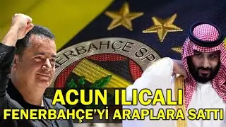 Fenerbahçe Araplara Satıldı. Acun Ilıcalı Bombayı Patlattı.! #fenerbahçe #futbol #arabic