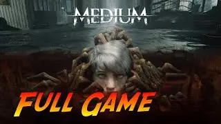 The Medium | Complete Gameplay Walkthrough - Full Game | No Commentary