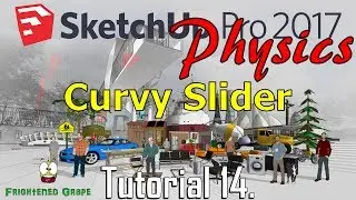 SketchUp Pro 2017 Physics Tutorial 14. Curvy Slider