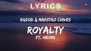 Egzod & Maestro Chives - Royalty ft. Neoni (Lyrics)