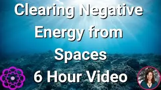 Clearing Negative  Energy from a Space, 6 Hour Video 🌸