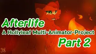 Afterlife Part 2 Hollyleaf Multi-Animator-Project