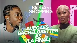 LA FINAL POUR LES BACHELORETTES | LES REINES DU SHOPPING AFRIQUE DE BACHA BACHA #5