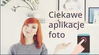Aplikacje do zdjęć, które nie wieją nudą! - FOTOGRAFIA MOBILNA