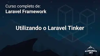 Curso Completo de Laravel: Utilizando o Laravel Tinker