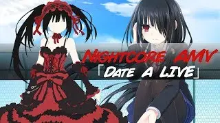 【NightCore AMV】Tired「Date A Live」