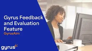 Gyrus Feedback and Evaluation Feature