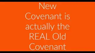"New" Covenant is actually the REAL OLD Covenant -Israel/Church, Gentiles part of covenants?ALLONE