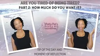 Are You Tired Of Being Tired? Part 2: How much do you want it? |Toastmasters | Moment of Reflection