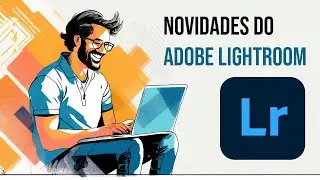 Nem todas as novidades do Adobe Lightroom são úteis