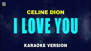 I Love You - Celine Dion (Karaoke Version)