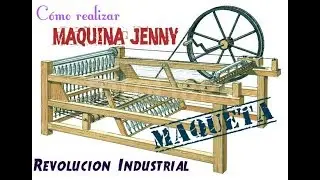 How to make a Jenny Machine, INDUSTRIAL REVOLUTION (model)