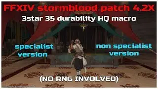 FFXIV stormblood patch 4.2X 3star 35 durability HQ macro (no rng involved)