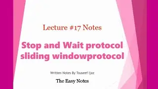 Stop and Wait vs Sliding Windows protocol | BS Notes Lectures 17
