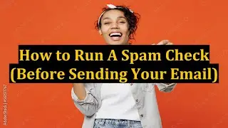 How to Run A Spam Check (Before Sending Your Email)