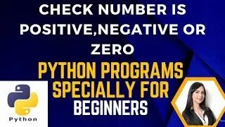 7. How to Check Number is Positive, Negative or Zero in Python
