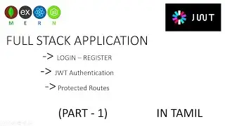 Full Stack Application | JWT | Protected Routes | MERN | Explained in Tamil | Part - 1