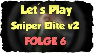 Let's Play Sniper Elite V2 | #06 | Küsten sehen anders aus.
