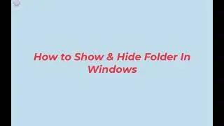 How to Show & Hide Folder In Windows