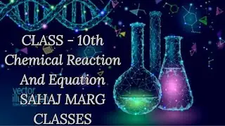 CHEMICAL REACTION AND EQUATION || CLASS - 10th CBSE ||