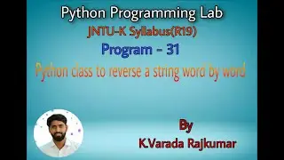 Python Programming Lab (Program - 31) Python class to reverse a string word by word