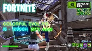 Colorful Evol P15 i5 - 12500H RTX 4050 Gaming Test | FORTNITE HIGH SETTINGS