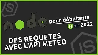[#11] Faire des requêtes HTTP avec notre API météo | Tutoriel Node.js pour débutants en 2022