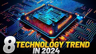Top 8 Technology Trends in 2024