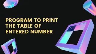 Program To Print The Table Of Entered Number