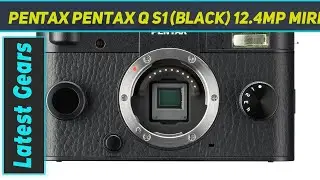 Pentax PENTAX Q S1 (Black) 12.4MP Mirrorless AZ Review