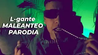 L-GANTE  MALEANTEO PARODIA  ( Uruguay - Argentina ) AVANCE